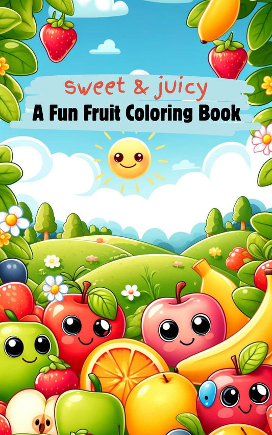 Sweet & Juicy - A fun fruit coloring book